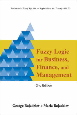 Fuzzy Logic For Business, Finance, And Management (2nd Edition) 2nd Revised edition