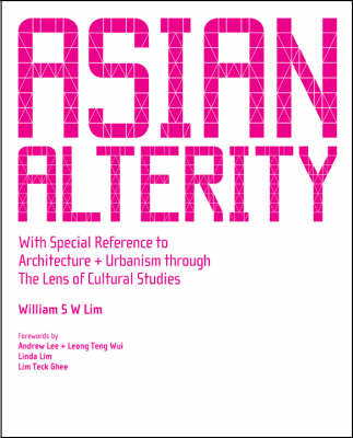 Asian Alterity: With Special Reference To Architecture And Urbanism Through  The Lens Of Cultural Studies