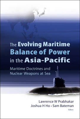 Evolving Maritime Balance of Power in the Asia-Pacific: Maritime Doctrines and Nuclear Weapons at Sea