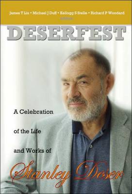 Deserfest: A Celebration of the Life and Works of Stanley Deser, Michigan Center for   Theoretical Physics, University of Michigan, Ann  Arbor, USA, 3-4 April 2004