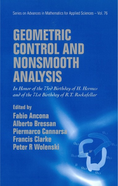 Geometric Control and Nonsmooth Analysis: In Honor of the 73rd Birthday of H. Hermes and of the 71st Birthday of R. T.   Rockafellar illustrated edition