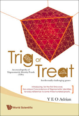 Trig or Treat: An Encyclopedia of Trigonometric Identity Proofs (TIPs) with Intellectually   Challenging Games illustrated edition