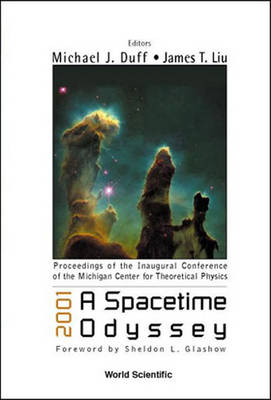 2001 - A Spacetime Odyssey: Proceedings of the Inaugural Conference of the Michigan Center for   Theoretical Physics illustrated edition