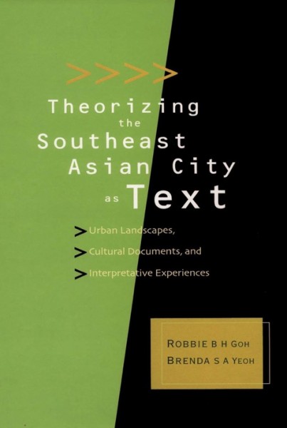 Theorizing the Southeast Asian City as Text: Urban Landscapes, Cultural Documents and Interpretative Experiences