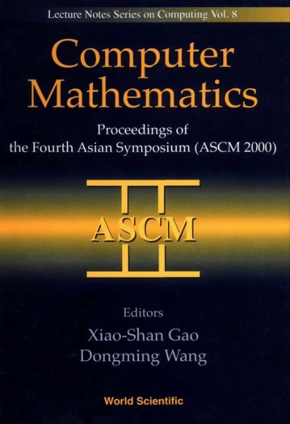 Computer Mathematics: Proceedings of the Fourth Asian Symposium (Ascm 2000), Chiang Mai, Thailand,   17-21 December 2000