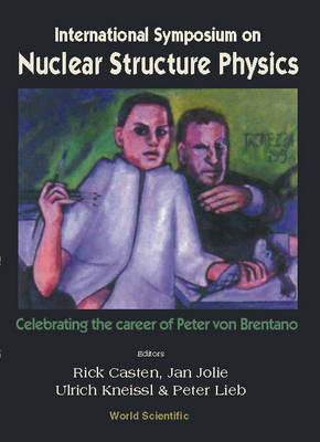 Nuclear Structure Physics: Celebrating the Career of Peter Von Brentano - Proceedings of the   International Symposium University of Gottingen, Germany 5-8 March 2000