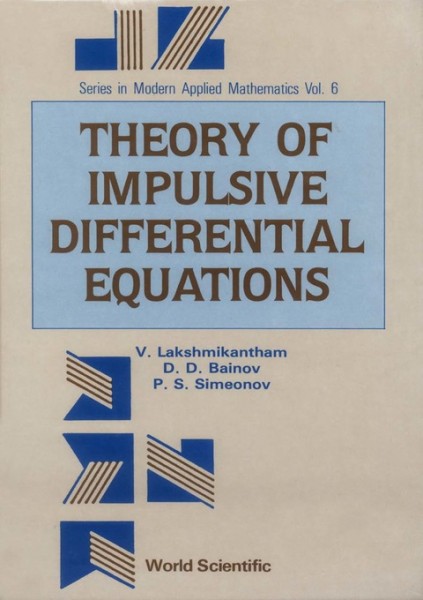 Theory of Impulsive Differential Equations