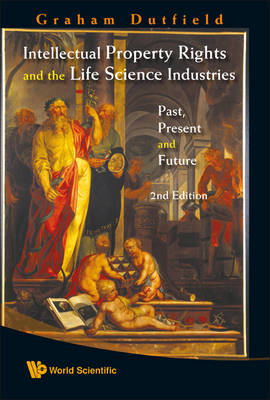 Intellectual Property Rights And The Life Science Industries: Past, Present  And Future (2nd Edition) 2nd Revised edition