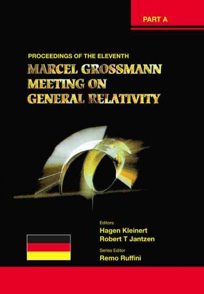 Eleventh Marcel Grossmann Meeting, The: On Recent Developments In  Theoretical And Experimental General Relativity, Gravitation And Relativistic Field Theories - Proceedings Of The Mg11 Meeting On General Relativity (In 3 Volumes)