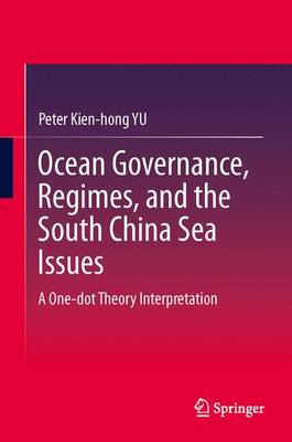Ocean Governance, Regimes, and the South China Sea Issues: A One-dot Theory Interpretation
