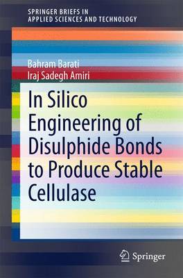 In Silico Engineering of Disulphide Bonds to Produce Stable Cellulase 2015 ed.