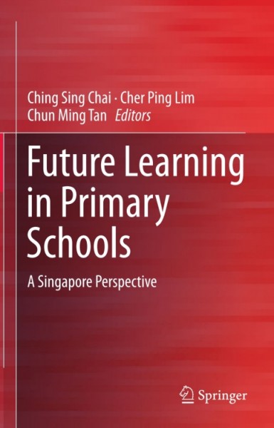 Future Learning in Primary Schools: A Singapore Perspective