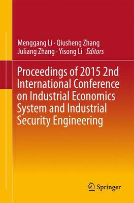 Proceedings of 2015 2nd International Conference on Industrial Economics  System and Industrial Security Engineering 1st ed. 2016