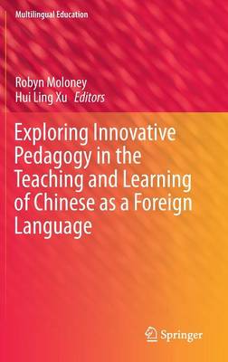 Exploring Innovative Pedagogy in the Teaching and Learning of Chinese as a  Foreign Language 1st ed. 2016