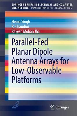 Parallel-Fed Planar Dipole Antenna Arrays for Low-Observable Platforms 1st ed. 2016