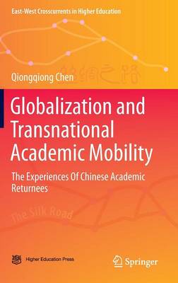 Globalization and Transnational Academic Mobility: The Experiences Of Chinese Academic Returnees 1st ed. 2017