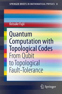 Quantum Computation with Topological Codes: From Qubit to Topological Fault-Tolerance 1st ed. 2015