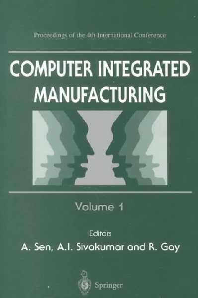 Computer Integrated Manufacturing: Proceedings of the Fourth International Conference: ISSIM'97 21-24 October  1997, Singpore