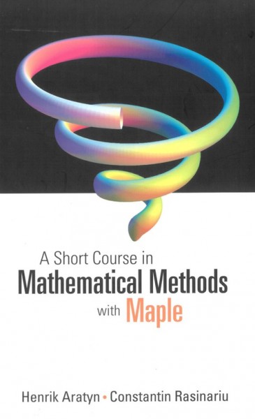 Short Course In Mathematical Methods With Maple, A