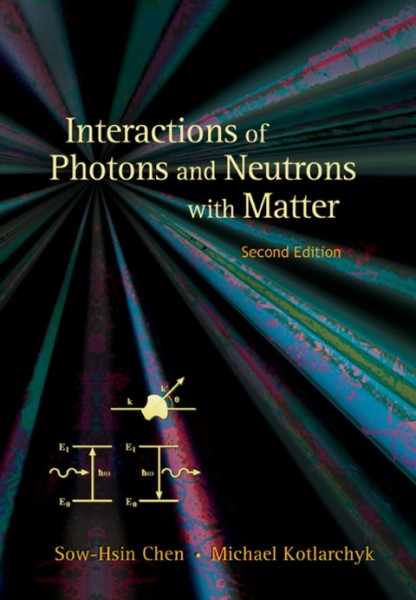 Interactions Of Photons And Neutrons With Matter (2nd Edition)