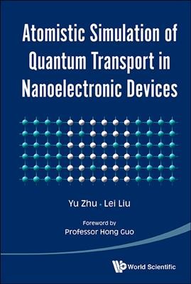 Atomistic Simulation Of Quantum Transport In Nanoelectronic Devices (With  Cd-rom)