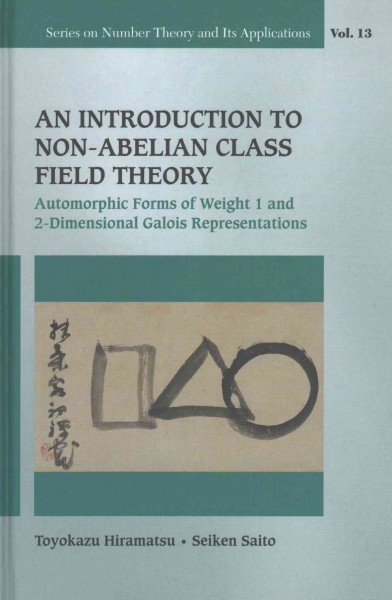 Introduction To Non-abelian Class Field Theory, An: Automorphic Forms Of  Weight 1 And 2-dimensional Galois Representations