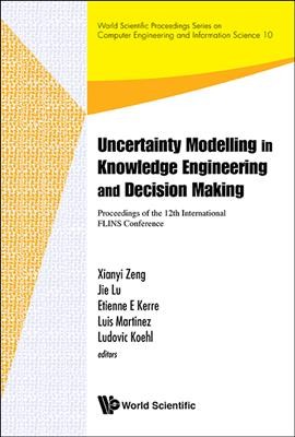 Uncertainty Modelling In Knowledge Engineering And Decision Making -  Proceedings Of The 12th International Flins Conference (Flins 2016)