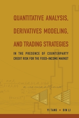 Quantitative Analysis, Derivatives Modeling, And Trading Strategies: In The  Presence Of Counterparty Credit Risk For The Fixed-income Market