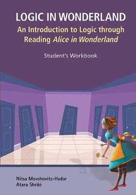 Logic In Wonderland: An Introduction To Logic Through Reading Alice's  Adventures In Wonderland - Student's Workbook
