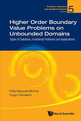 Higher Order Boundary Value Problems On Unbounded Domains: Types Of  Solutions, Functional Problems And Applications