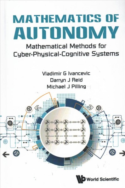 Mathematics Of Autonomy: Mathematical Methods For Cyber-physical-cognitive  Systems