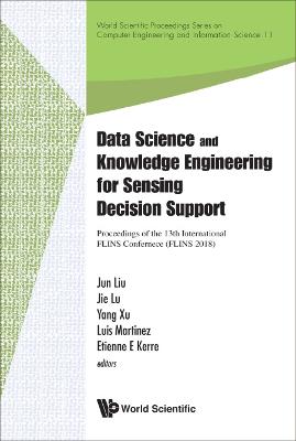 Data Science And Knowledge Engineering For Sensing Decision Support -  Proceedings Of The 13th International Flins Conference