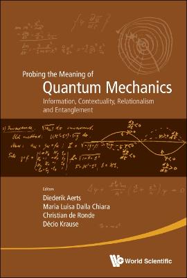 Probing The Meaning Of Quantum Mechanics: Information, Contextuality,  Relationalism And Entanglement - Proceedings Of The Ii International Workshop On Quantum Mechanics And Quantum Information. Physical, Philosophical And Logical Approaches