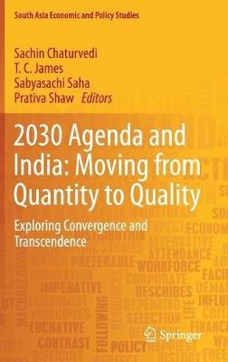2030 Agenda and India: Moving from Quantity to Quality: Exploring Convergence and Transcendence 2019 ed.