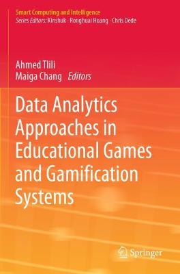 Data Analytics Approaches in Educational Games and Gamification Systems 2019 ed.