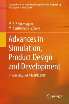 Advances in Simulation, Product Design and Development: Proceedings of AIMTDR 2018