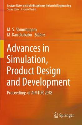 Advances in Simulation, Product Design and Development: Proceedings of AIMTDR 2018 2020 ed.