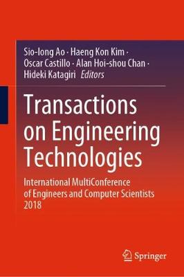 Transactions on Engineering Technologies: International MultiConference of Engineers and Computer Scientists 2018 2020 ed.