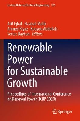 Renewable Power for Sustainable Growth: Proceedings of International Conference on Renewal Power (ICRP 2020) 2021 ed.