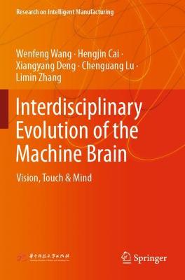 Interdisciplinary Evolution of the Machine Brain: Vision, Touch & Mind 2021 ed.