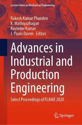 Advances in Industrial and Production Engineering: Select Proceedings of FLAME 2020