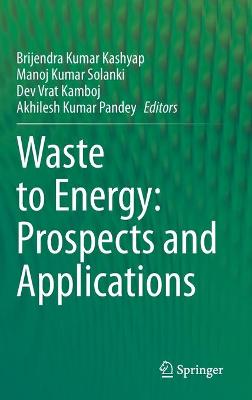 Waste to Energy: Prospects and Applications 2020 ed.