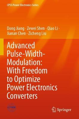 Advanced Pulse-Width-Modulation: With Freedom to Optimize Power Electronics  Converters 2021 ed.