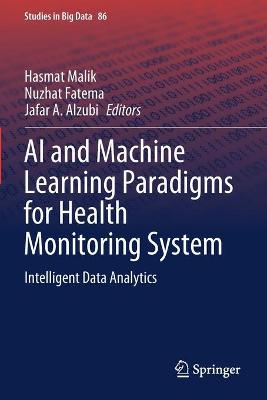 AI and Machine Learning Paradigms for Health Monitoring System: Intelligent Data Analytics 2021 ed.