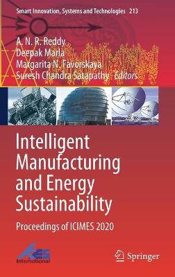 Intelligent Manufacturing and Energy Sustainability: Proceedings of ICIMES 2020 2021 ed.