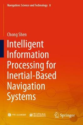 Intelligent Information Processing for Inertial-Based Navigation Systems 2021 ed.