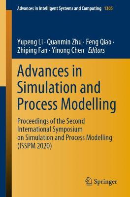 Advances in Simulation and Process Modelling: Proceedings of the Second International Symposium on Simulation and Process  Modelling (ISSPM 2020) 1st ed. 2021