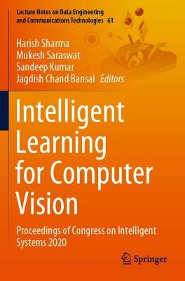Intelligent Learning for Computer Vision: Proceedings of Congress on Intelligent Systems 2020 2021 ed.