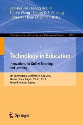 Technology in Education. Innovations for Online Teaching and Learning: 5th International Conference, ICTE 2020, Macau, China, August 19-22, 2020,  Revised Selected Papers 1st ed. 2020