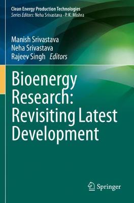 Bioenergy Research: Revisiting Latest Development 2021 ed.